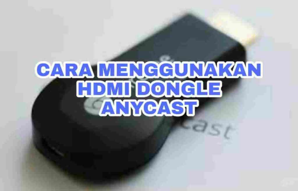 Cara menggunakan hdmi dongle anycast ke tv