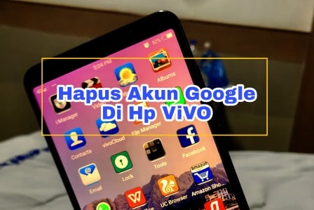 Cara Menghapus Akun Google Di HP VIVO [Semua Tipe]